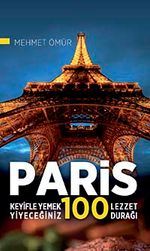 Paris / Keyifle Yemek Yiyeceğiniz 100 Lezzet Durağı