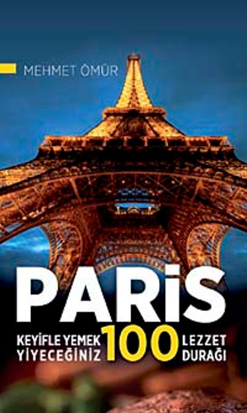 Paris / Keyifle Yemek Yiyeceğiniz 100 Lezzet Durağı