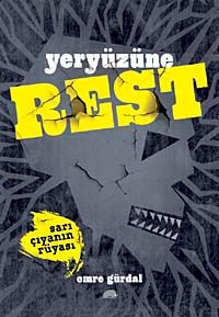 Yeryüzüne Rest & Sarı Çıyanın Rüyası