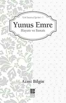 Yunus Emre / Hayatı ve Sanatı & Türk Tasavvuf Şairleri 1 - Doç. Dr. Azmi Bilgin