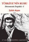 T&uuml;rkiye'nin Ruhu / Direnmenin Trajedisi I