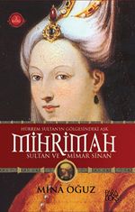 Hürrem Sultan'ın Gölgesindeki Aşk Mihrimah Sultan ve Mimar Sinan