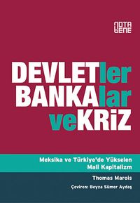 Devletler Bankalar ve Kriz & Meksika ve Türkiye'de Yükselen Mali Kapitalizm