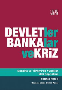 Devletler Bankalar ve Kriz & Meksika ve Türkiye'de Yükselen Mali Kapitalizm