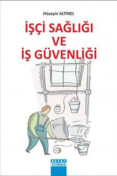 İşçi Sağlığı ve İş Güvenliği