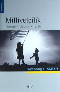 Milliyetçilik & Kuram - İdeoloji - Tarih