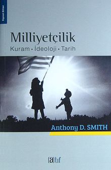Milliyetçilik & Kuram - İdeoloji - Tarih