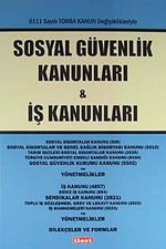 6111 Sayılı Torba Kanun Değişiklikleriyle Sosyal Güvenlik Kanunları - İş Kanunları
