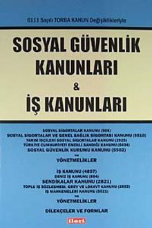 6111 Sayılı Torba Kanun Değişiklikleriyle Sosyal Güvenlik Kanunları - İş Kanunları