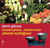 Kuzeyden Güneye Doğudan Batıya Yöresel Mutfağımız