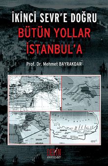 İkinci Sevr'e Doğru Bütün Yollar İstanbul'a