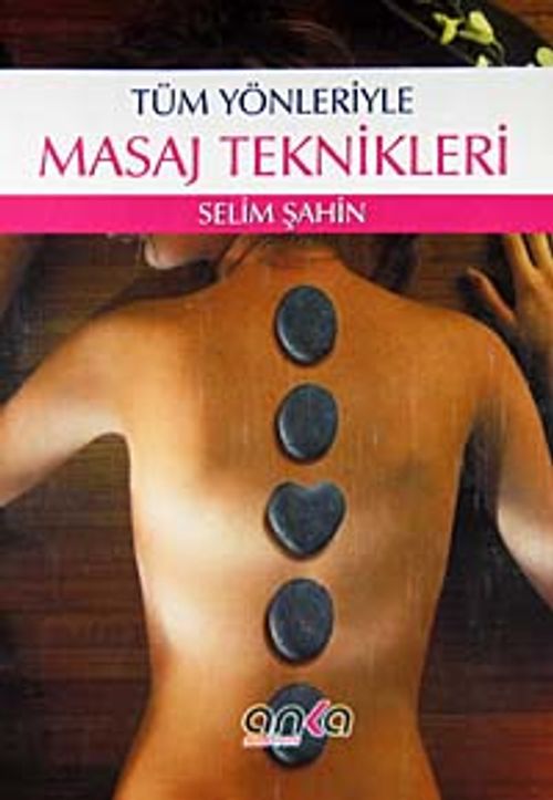 Tüm Yönleriyle Masaj Teknikleri