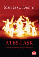 Ateş-i Aşk & Sivas Katliamı'nın Gerçek Hikayesi