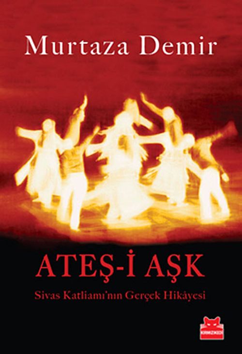 Ateş-i Aşk & Sivas Katliamı'nın Gerçek Hikayesi