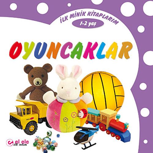 İlk Minik Kitaplarım - Oyuncaklar