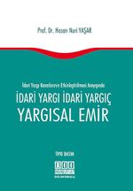 İdari Yargı Kararlarının Etkinleştirilmesi Arayışında İdari Yargı İdari Yargıç - Yargısal Emir