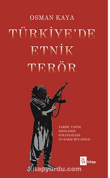 Türkiye'de Etnik Terör & Tarihi, Yapısı, İdeolojisi, Stratejileri ve Karşı Mücadele