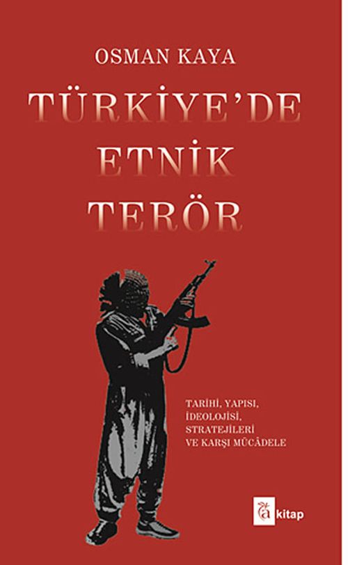 Türkiye'de Etnik Terör & Tarihi, Yapısı, İdeolojisi, Stratejileri ve Karşı Mücadele