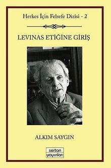 Levinas Etiğine Giriş & Herkes İçin Felsefe Serisi -2