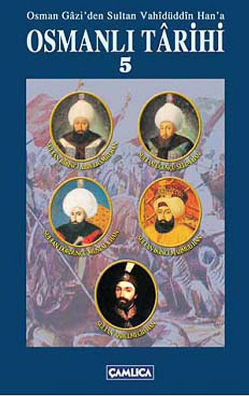 Osmanlı Tarihi 5 / Osman Gazi'den Sultan Vahidüddin Han'a