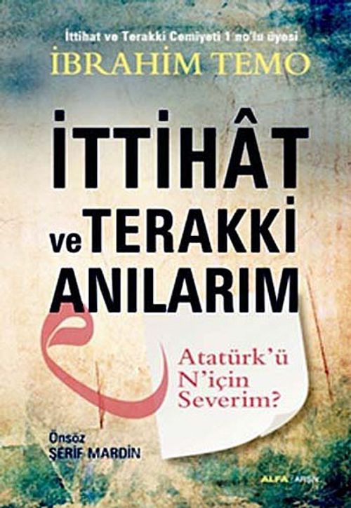İttihat ve Terakki Anılarım & Atatürk'ü N'için Severim?