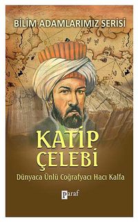 Katip Çelebi & Dünyaca Ünlü Coğrafyacı Hacı Kalfa