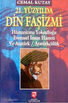 21. Yüzyılda Din Faşizmi & Hümanizma Yoksulluğu Evrensel İnsan Hasreti ve Atatürk / Atatürkçülük