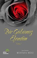 Bir Gülsünüz Efendim (s.a.v.)
