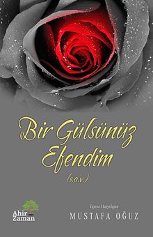 Bir Gülsünüz Efendim (s.a.v.)