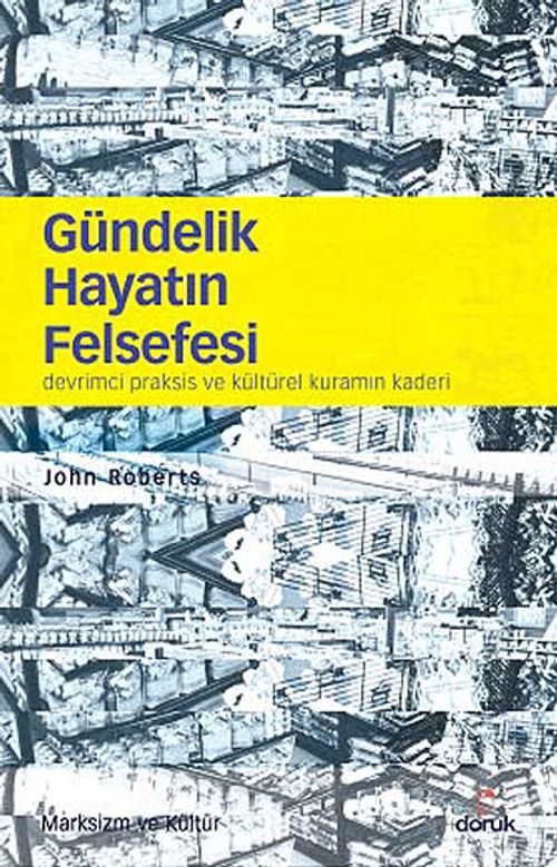 Gündelik Hayatın Felsefesi & Devrimci Praksis ve Kültürel Kuramın Kaderi