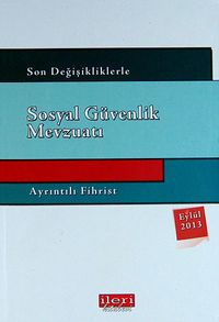 Son Değişikliklerle Sosyal Güvenlik Mevzuatı & Ayrıntılı Fihrist