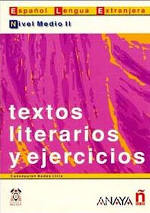 Textos literarios y ejercicios. Nivel Medio II (İspanyolca Edebi Metinler ve Alıştırmalar - Orta Seviye II)