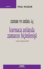 Zaman ve Anlatı:Üç /Kurmaca Anlatıda Zamanın Biçimlenişi