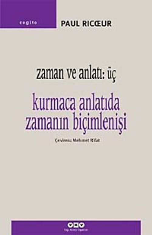Zaman ve Anlatı:Üç /Kurmaca Anlatıda Zamanın Biçimlenişi