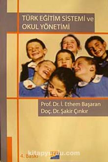 Türk Eğitim Sistemi ve Okul Yönetimi - Prof. Dr. İbrahim Ethem Başaran