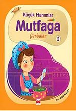 Küçük Hanımlar Mutfağa Çorbalar 2