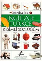 Benim İlk İngilizce-Türkçe Resimli Sözlüğüm