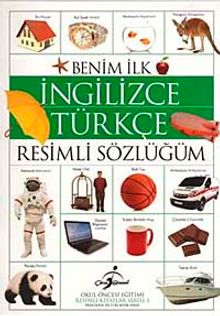 Benim İlk İngilizce-Türkçe Resimli Sözlüğüm