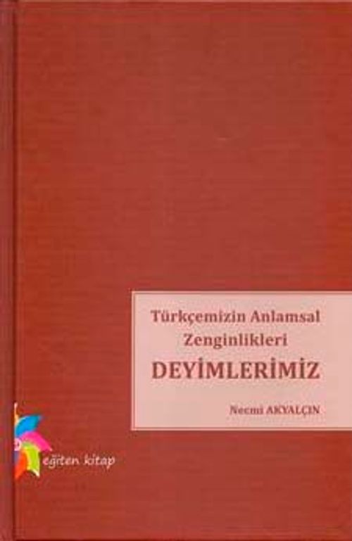 Türkçemizin Anlamsal Zenginlikleri Deyimlerimiz