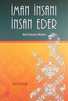 İman İnsanı İnsan Eder & Ahiret Boyutlu Hikayeler