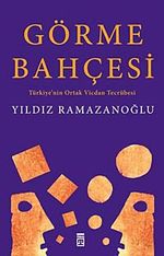 Görme Bahçesi & Türkiye'nin Ortak Vicdan Tecrübesi