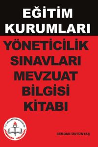 Eğitim Kurumları Yöneticilik Sınavları Mevzuat Bilgisi Kitabı