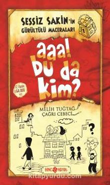 Aaa! Bu da Kim? / Sessiz Sakin'in Gürültülü Maceraları 1 (Ciltli) - Melih Tuğtağ