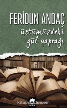 Üstümüzdeki Gül Yaprağı - Feridun Andaç