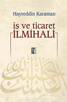 İş ve Ticaret İlmihali - Prof. Dr. Hayreddin Karaman