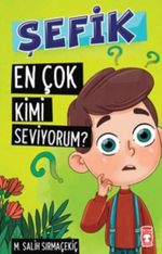 En Çok Kimi Seviyorum? / Şefik