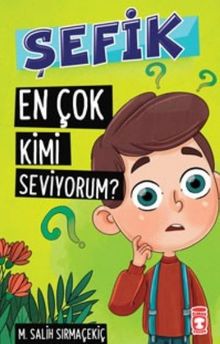 En Çok Kimi Seviyorum? / Şefik