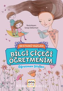 Bilgi Çiçeği Öğretmenim - Bestami Yazgan