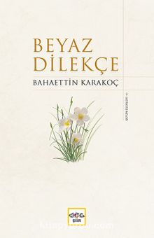 Beyaz Dilekçe (Ciltli) - Bahaettin Karakoç