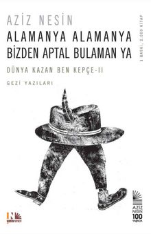 Alamanya Alamanya Bizden Aptal Bulaman Ya / Dünya Kazan Ben Kepçe 2 - Aziz Nesin